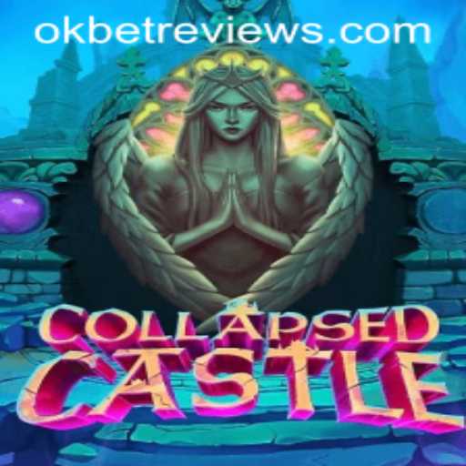 Exploring the Intricacies of CollapsedCastle and Mastering the Art of Okbet