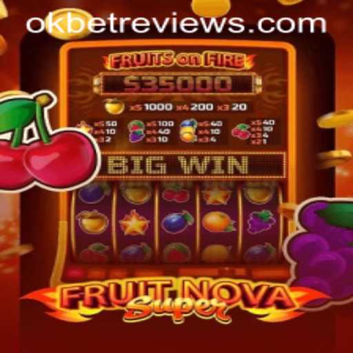 Exploring the Exciting World of FruitNovaSuper in the Context of Okbet